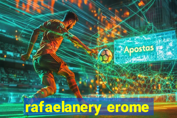 rafaelanery erome